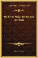 Studies in Magic from Latin Literature