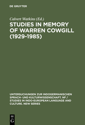 Studies in Memory of Warren Cowgill (1929-1985): Papers from the Fourth East Coast Indo-European Conference Cornell University, June 6-9, 1985 - Watkins, Calvert (Editor)