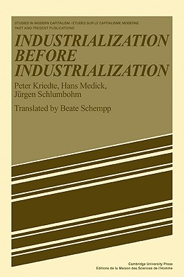 Studies in Modern Capitalism: Industiarlization before Industiarlization - Kriedte, Peter, and Medick, Hans, and Schlumbohm, Jurgen