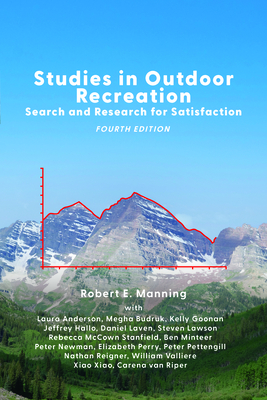 Studies in Outdoor Recreation: Search and Research for Satisfaction - Manning, Robert E