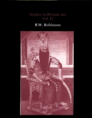 Studies in Persian Art, Volume II - Robinson, B W
