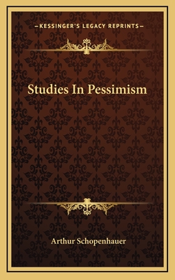 Studies In Pessimism - Schopenhauer, Arthur