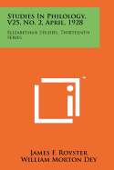 Studies in Philology, V25, No. 2, April, 1928: Elizabethan Studies, Thirteenth Series