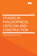 Studies in Philosophical Criticism and Construction