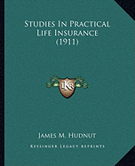 Studies In Practical Life Insurance (1911)