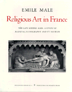 Studies in Religious Iconography: Religious Art in France, Volume 3: The Late Middle Ages: A Study of Medieval Iconography and Its Sources - Mle, Emile, and Bober, Harry (Editor)