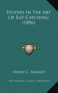 Studies In The Art Of Rat-Catching (1896)