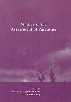 Studies in the Assessment of Parenting - Reder, Peter (Editor), and Duncan, Sylvia (Editor), and Lucey, Claire (Editor)