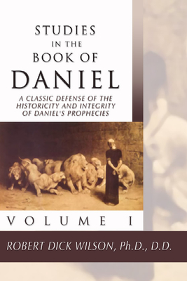 Studies in the Book of Daniel: Volume II - Wilson, Robert Dick