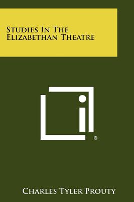 Studies In The Elizabethan Theatre - Prouty, Charles Tyler (Editor)