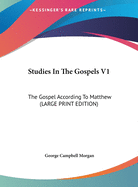 Studies in the Gospels V1: The Gospel According to Matthew (Large Print Edition)