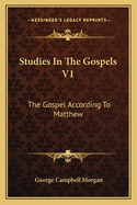 Studies in the Gospels V1: The Gospel According to Matthew