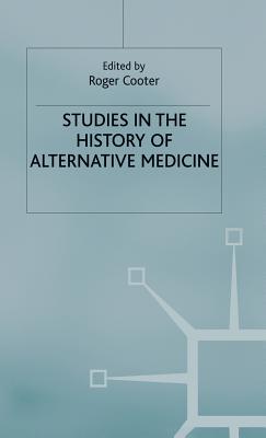 Studies In The History Of Alternative Medicine - Cooter, Roger, and Loparo, Kenneth A.