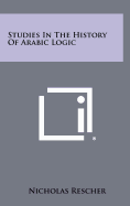 Studies in the History of Arabic Logic