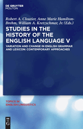 Studies in the History of the English Language V: Variation and Change in English Grammar and Lexicon: Contemporary Approaches