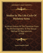 Studies In The Life Cycle Of Hydatina Senta: Artificial Control Of The Transition From The Parthenogenetic To The Sexual Method Of Reproduction (1910)