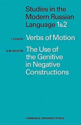 Studies in the Modern Russian Language: 1. Verbs of Motion Use Genitive 2. The Use of the Genitive in Negative Constructions - Foote, I. P., and Davidson, R. M.