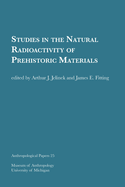 Studies in the Natural Radioactivity of Prehistoric Materials: Volume 25