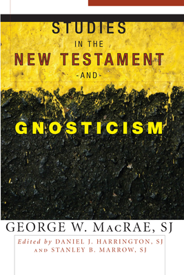 Studies in the New Testament and Gnosticism - MacRae, George W Sj, and Harrington, Daniel J Sj (Editor), and Marrow, Stanley B Sj (Editor)