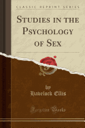 Studies in the Psychology of Sex (Classic Reprint)