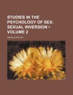 Studies in the Psychology of Sex: Volume 2 Sexual Inversion