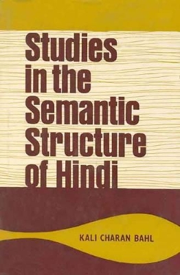 Studies in the Semantic Structure of Hindi - Bahl, Kali Charan