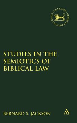 Studies in the Semiotics of Biblical Law - Jackson, Bernard S, and Mein, Andrew (Editor), and Camp, Claudia V (Editor)