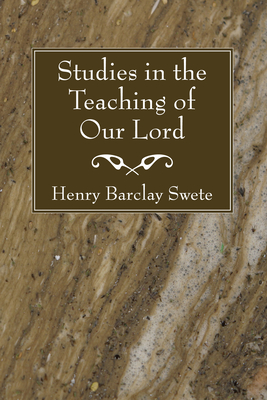 Studies in the Teaching of Our Lord - Swete, Henry Barclay