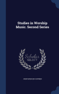 Studies in Worship Music. Second Series