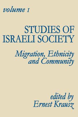 Studies of Israeli Society: Migration, Ethnicity and Community - Krausz, Ernest (Editor)