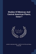 Studies Of Mexican And Central American Plants, Issue 7