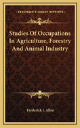 Studies of Occupations in Agriculture, Forestry, and Animal Industry