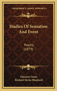 Studies of Sensation and Event: Poems (1879)