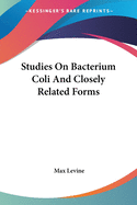 Studies On Bacterium Coli And Closely Related Forms