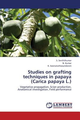 Studies on Grafting Techniques in Papaya (Carica Papaya L.) - Senthilkumar S, and Kumar N, and Soorianathasundaram K