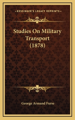 Studies on Military Transport (1878) - Furse, George Armand