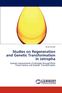 Studies on Regeneration and Genetic Transformation in Jatropha