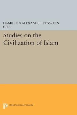 Studies on the Civilization of Islam - Gibb, Hamilton Alexander Rosskeen