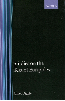Studies on the Text of Euripides: Supplices, Electra, Heracles, Troads, Iphegenia in Taurus, Ion - Diggle, James
