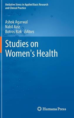 Studies on Women's Health - Agarwal, Ashok (Editor), and Aziz, Nabil (Editor), and Rizk, Botros (Editor)