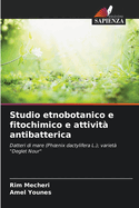 Studio etnobotanico e fitochimico e attivit? antibatterica