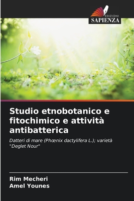 Studio etnobotanico e fitochimico e attivit? antibatterica - Mecheri, Rim, and Younes, Amel