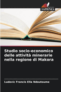 Studio socio-economico delle attivit? minerarie nella regione di Makora