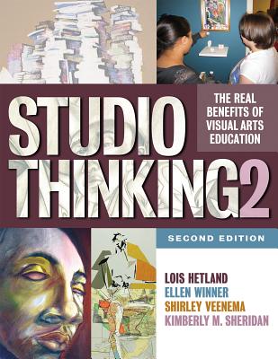 Studio Thinking 2: The Real Benefits of Visual Arts Education - Hetland, Lois, and Winner, Ellen, and Veenema, Shirley