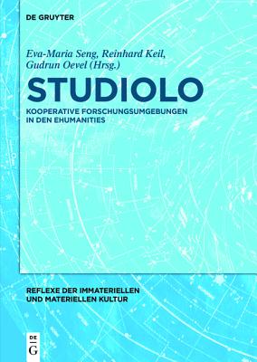 Studiolo: Kooperative Forschungsumgebungen in Den Ehumanities - Seng, Eva-Maria (Editor), and Keil-Slawik, Reinhard (Editor), and Oevel, Gudrun (Editor)