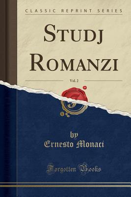 Studj Romanzi, Vol. 2 (Classic Reprint) - Monaci, Ernesto