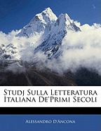 Studj Sulla Letteratura Italiana De'primi Secoli