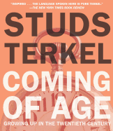 Studs Terkel: Coming of Age: Growing Up in the 20th Century