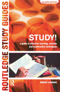Study!: A Guide to Effective Learning, Revision and Examination Techniques