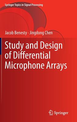 Study and Design of Differential Microphone Arrays - Benesty, Jacob, and Chen, Jingdong